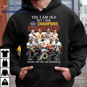 Yes I Am Old But I Saw Xxii Champions Washington Redskins Players Signatures Thank You For The Memories Tshirt