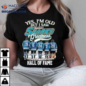 Yes I M Old But I Saw San Jose Sharks Hall Of Fame Signatures Tshirt