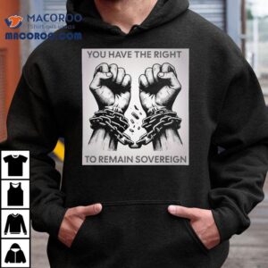 You Have The Right To Remain Sovereign Hands Tshirt