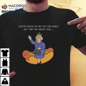 You Ve Heard Of Elf On The Shelf But Are You Ready For Lizzy On The Glizzy Tshirt