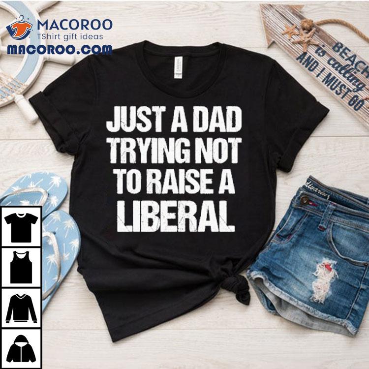 Zeek Arkham Just A Dad Trying Not To Raise A Liberal Shirt Zeek Arkham Just A Dad Trying Not To Raise A Liberal Shirt
