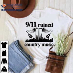 9 11 Ruined Country Music Wings Guitars Shirt