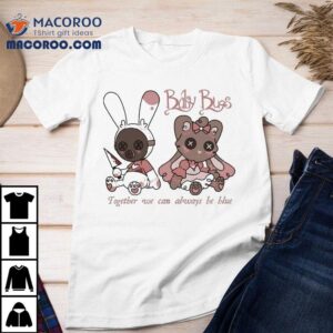 Baby Bugs Together We Can Always Be Blue Bunny Friends Tshirt