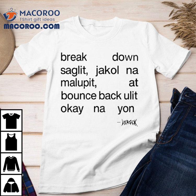 Break Down Saglit Jakol Na Malupit, At Bounce Back Ulit Okay Na Yon Shirt Break Down Saglit Jakol Na Malupit, At Bounce Back Ulit Okay Na Yon Shirt