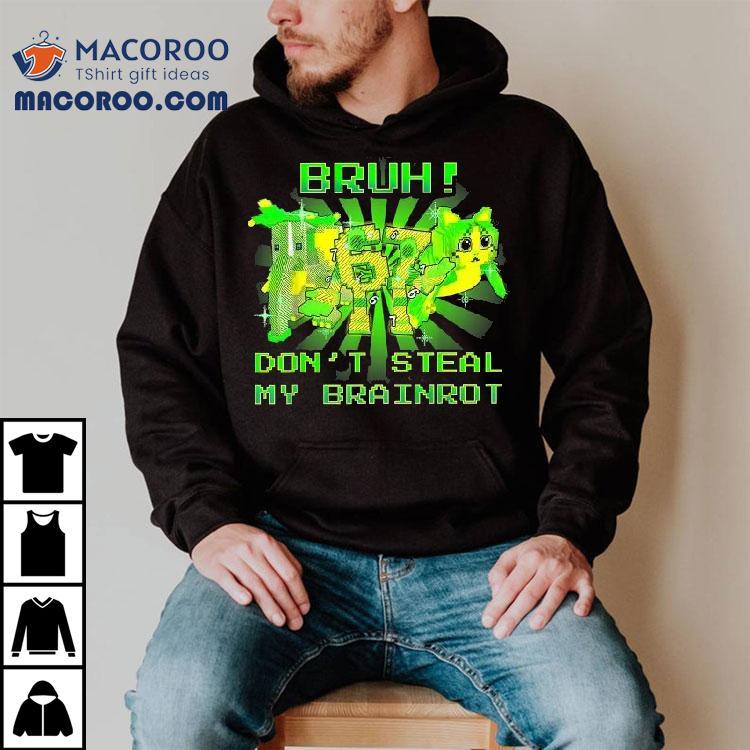 Bruh Don’t Steal My Brainrots 67 Shirt Bruh Don’t Steal My Brainrots 67 Shirt