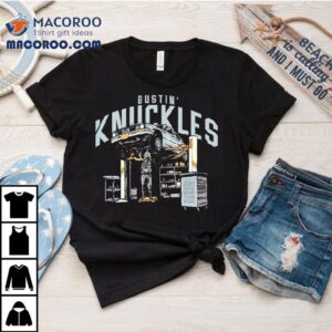Bustin Knuckles Tshirt