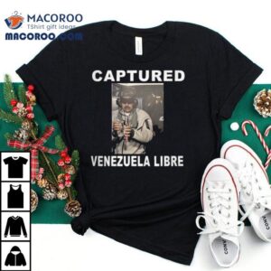 Captured Nicolas Maduro Venezuela Libre Tshirt