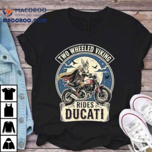 Ducati Two Wheeled Viking Rides Ducati Motor Moon Tshirt
