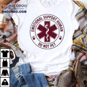 Emotional Support Human Do Not Pe Tshirt