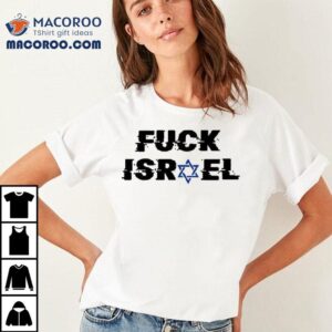 Fuck Israel S Tshirt