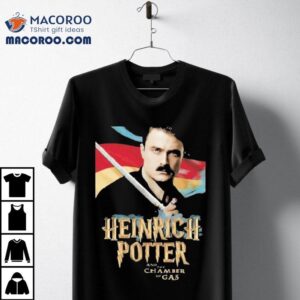 Heinrich Potter And The Chamber Of Gas Tshirt