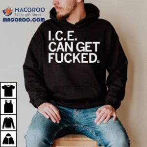 I C E Can Get Fucked Tshirt