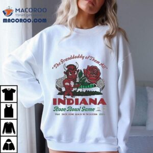 Indiana Hoosiers The Grandaddy Of Them All Back Home Again In Pasadena Rose Bowl College Football Playoff Masco Tshirt