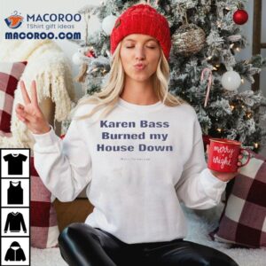 Karen Bass Burned My House Down Malibu Dirtbike Club Tshirt