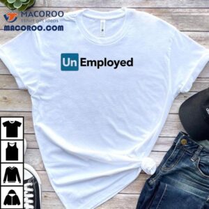 Linkedin Unemployed Tshirt