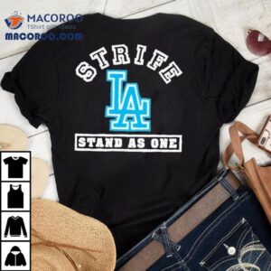 Los Angeles Strife Stand As One Tshirt