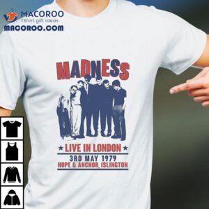 Madness Live In London Hope And Anchor Islington Rd May Tshirt