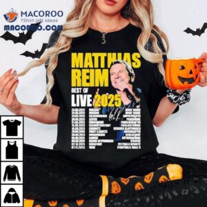 Matthias Reim Best Of Live Tour Dates Tshirt