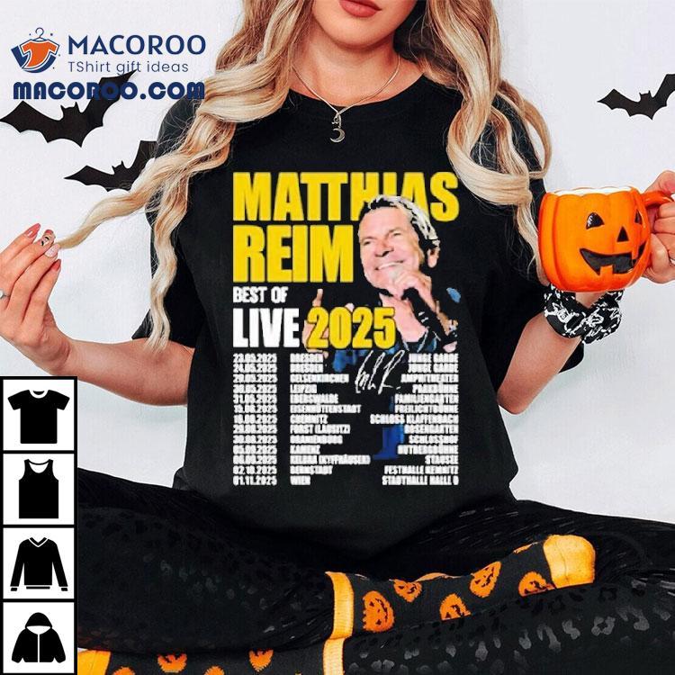 Matthias Reim Best Of Live 2025 Tour Dates Shirt Matthias Reim Best Of Live 2025 Tour Dates Shirt