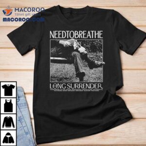 Needco Need To Breathe Long Surrender Tshirt