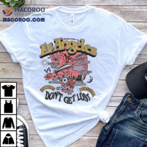 Nothing Personal Welcome To Los Angeles Don T Get Los Tshirt