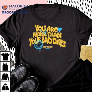 Only Humxn You Are More Than Your Bad Days Est Smiley Tshirt
