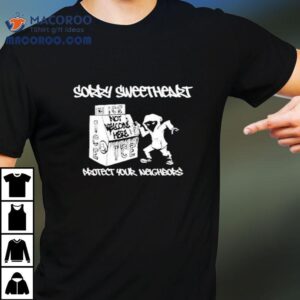Sorry Sweetheart Protect Your Neighbors Ice Not Welcome Here Tshirt