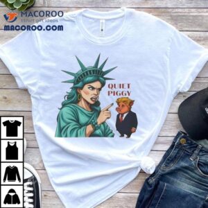 Statue Of Liberty Quiet Piggy Trump Tshirt