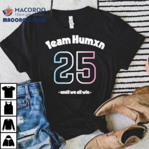 Team Humxn Trans Until We All Win Only Humxn Tshirt