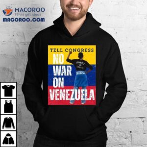 Tell Congress No War On Venezuela Tshirt