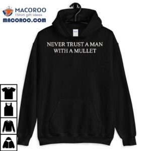 The Pill Never Trust A Man With A Mulle Tshirt