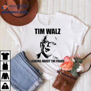 Tim Walz Learing About The Fraud Photo Tshirt