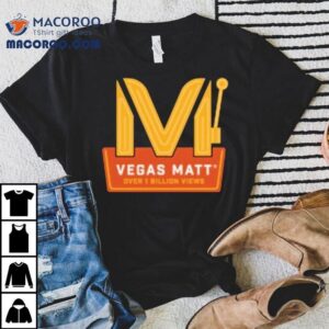 Vegas Matt Over 1 Billion Views Shirt