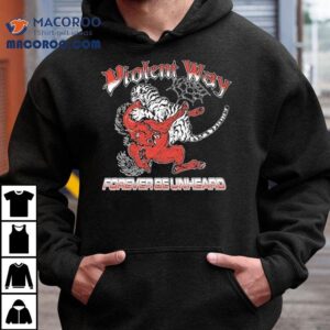 Violent Way Forever Be Unheard Tiger Shirt