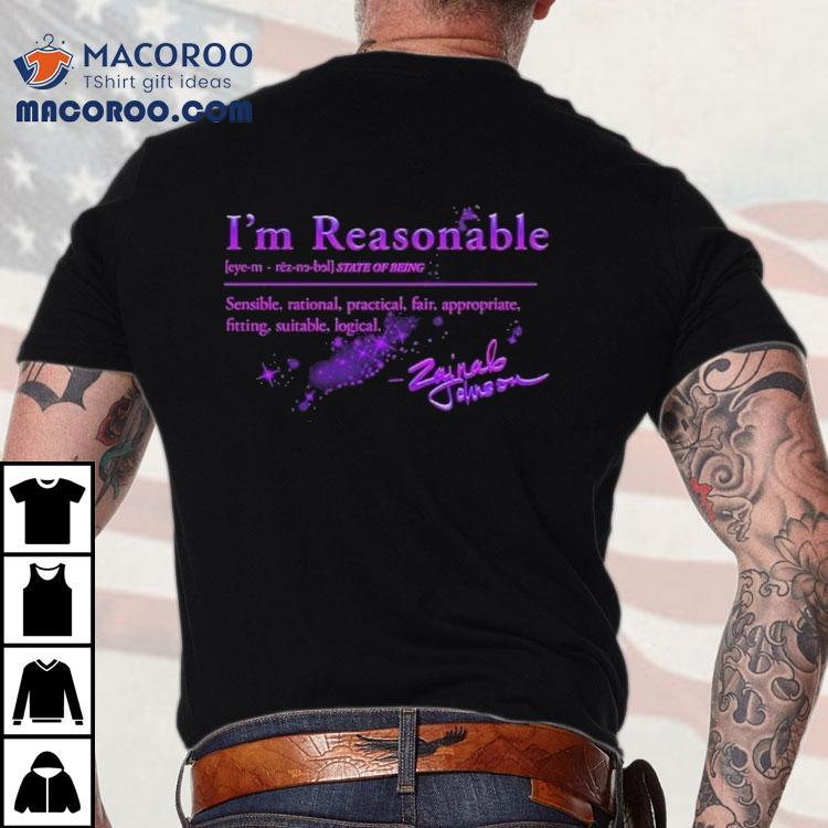 Zainab Johnson I’m Reasonable State Of Being Sensible Rational Practical Fair Approriate Fitting Suitable Logical Synonyms Shirt Zainab Johnson I’m Reasonable State Of Being Sensible Rational Practical Fair Approriate Fitting Suitable Logical Synonyms Shirt