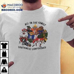All In The Family Southwest Conference Sec Mascots Tshirt