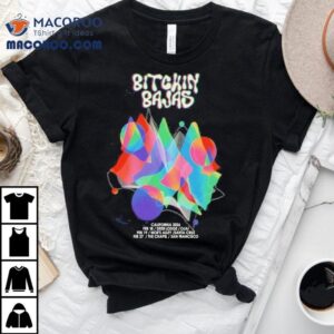 Bitchin Bajas Feb Santa Cruz Ca Tshirt