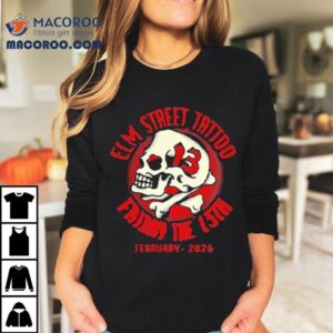 Elm Street Tattoo Friday The Th February Tshirt