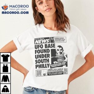 Fellini World South Fellini News Ufo Base Found Under South Philly Alien Tshirt