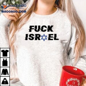 Fuck Israel S Tshirt