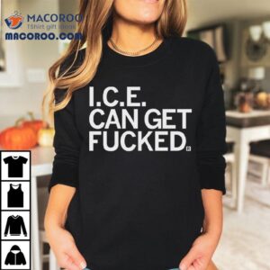 I C E Can Get Fucked Tshirt