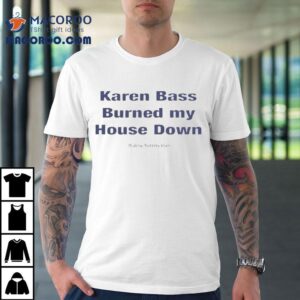 Karen Bass Burned My House Down Malibu Dirtbike Club Tshirt