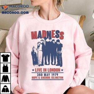 Madness Live In London Hope And Anchor Islington Rd May Tshirt