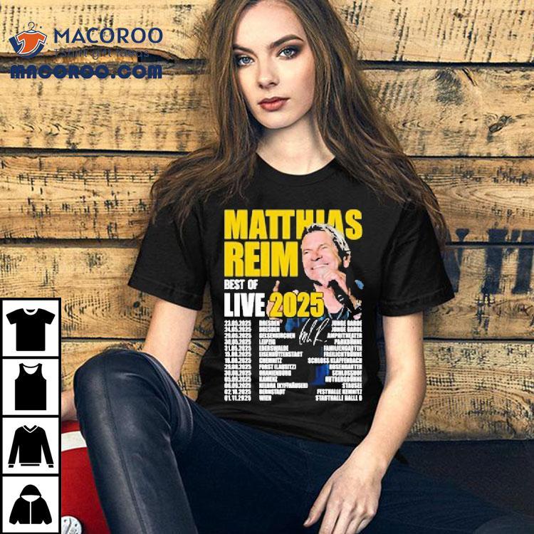 Matthias Reim Best Of Live 2025 Tour Dates Shirt Matthias Reim Best Of Live 2025 Tour Dates Shirt