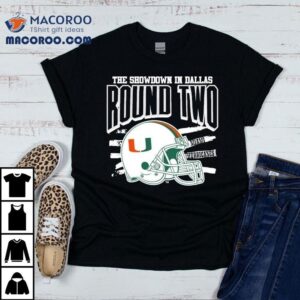 Miami Hurricanes The Showdown In Dallas Round Two Tshirt