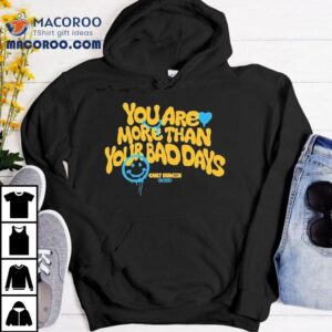 Only Humxn You Are More Than Your Bad Days Est Smiley Tshirt
