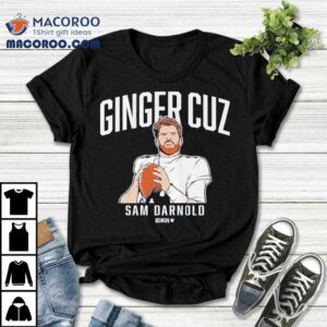 Sam Darnold Ginger Cuz Tshirt