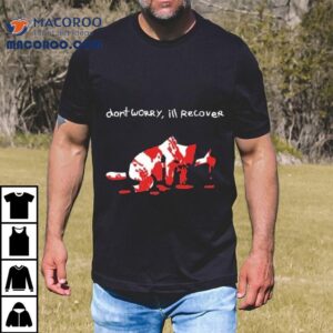Silly Nub Don T Worry I Ll Recover Thumb Tshirt
