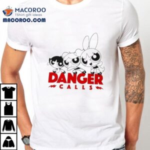 The Powerpuff Girls Danger Calls Tshirt