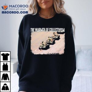 The Warmth Of Collectivism Tanks Tshirt